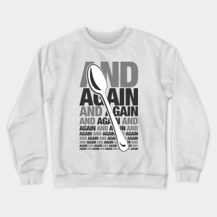 And Again Crewneck Sweatshirt